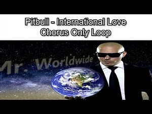 Pitbull - International Love Chorus Loop