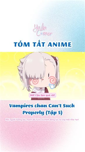 56K views · 2.3K reactions | Bé ma cà rồng đang dần nhận ra tình cảm của mình rồi, hi vọng đến cuối phim sẽ có màn tỏ tình chấn động Anime: Vampires chan Can't Suck Properly - Tập 5 #animeedit #tomtatanime #reviewphim #anime #reviewphimhoathinh #reviewanime #yulincorner | YuLin Corner Review Hoạt Hình | Facebook