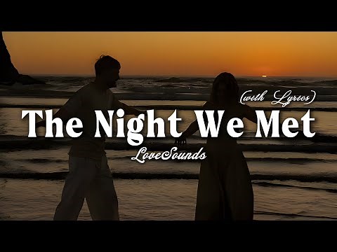 The Night We Met - Romantic Love Song | Lyric Video