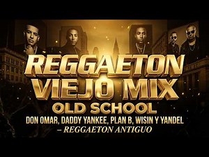 OLD SCHOOL REGGAETON MIX 🎶 Don Omar, Daddy Yankee, Plan B, Wisin y Yandel 🔥 Perreo Viejo