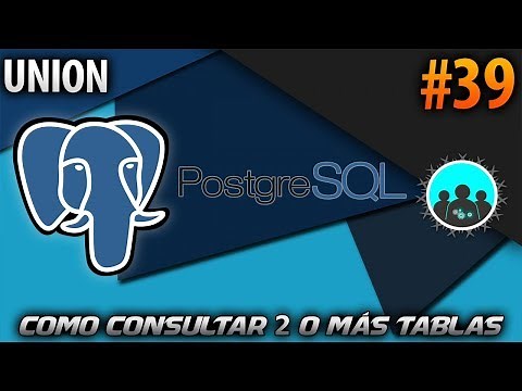 Como hacer una consulta de 2 o más tablas - UNION | PostgreSQL #39