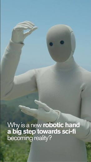 Why is a new robotic hand a big step towards sci-fi becoming reality?