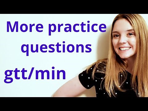 MORE DOSAGE CALCULATION (DRIP RATES) PRACTICE QUESTIONS | GTT/MIN