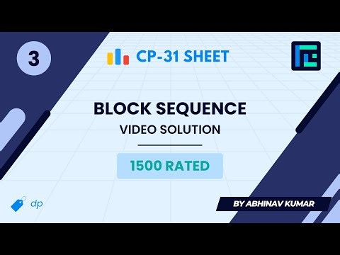 #3 Block Sequence | Video Solution | 1500 Rated | TLE CP-31 Sheet | Best Codeforces Problems