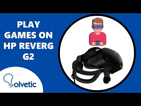 How to Play Games on HP Reverb G2 🎮
