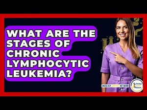 What Are The Stages Of Chronic Lymphocytic Leukemia? - Oncology Support Network