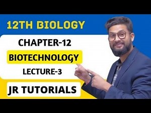 12th Biology | Chapter 12 | Biotechnology | Lecture 3 | Maharashtra Board | JR Tutorials |