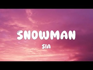 Sia - Snowman (Lyrics)