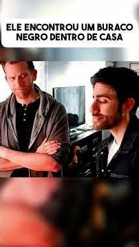 He found a black hole inside the house.