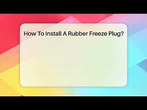 How To Install A Rubber Freeze Plug? - Car Collector Enthusiasts