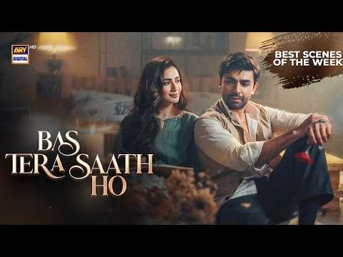 Bas Tera Saath Ho | Farhan Saeed | Sana Javed | BEST SCENES OF THE WEEK | ARY Digital Drama