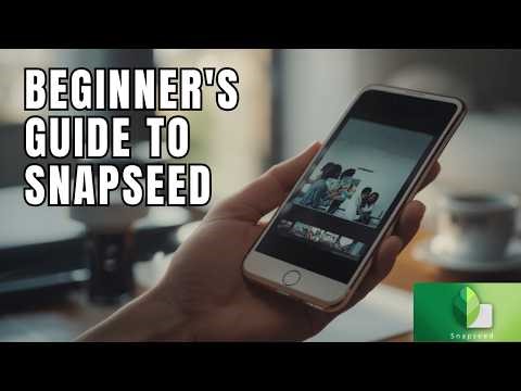 How to Use Snapseed on iPhone 2026? Snapseed Tutorials for Beginners