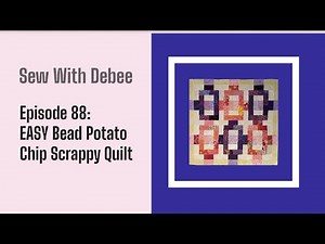 Episode 88: EASY Bead Scrappy Potato Chip Quilt #quilting #scrapquilt #diy