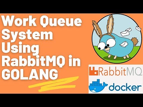 RabbitMQ Golang | Work Queue System using RabbitMQ in GO