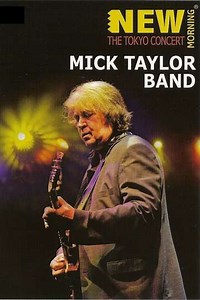 Mick Taylor Band New Morning The Tokyo Concert (2010) - Movie