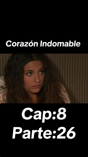 Discover the Passion of Corazón Indomable Episode 8