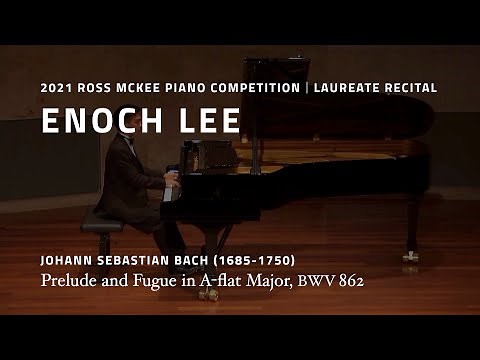 Enoch Lee Plays Bach: Prelude and Fugue in A-flat Major, BWV 862 - 2021 Ross McKee Laureate Recital