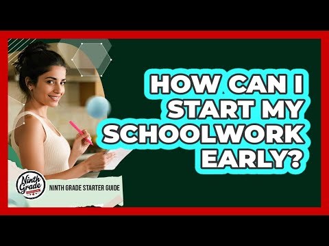 How Can I Start My Schoolwork Early?