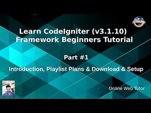 Learn CodeIgniter (v3.1.10) Framework Beginners Tutorial - Introduction, Playlist Plans, Setup