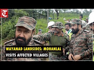 Actor Mohanlal, who holds rank of Lt Col, visits affected villages in Wayanad along with his unit