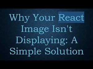 Why Your React Image Isn't Displaying: A Simple Solution