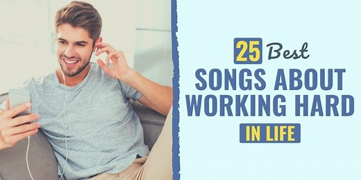 57 Best Songs About Working Hard in Life | Develop Good Habits