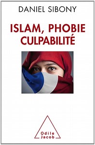 "Islam, Phobie, Culpabilité" : un livre de Daniel Sibony analysé par Mireille Valette - Danilette's