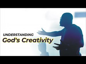 Understanding God's Creativity and the Power of Imagination