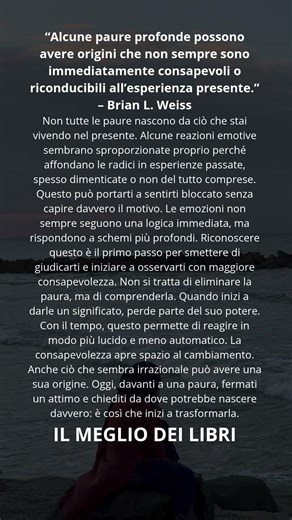 Alcune paure profonde hanno origini non sempre consapevoli o legate al presente — Brian L. Weiss