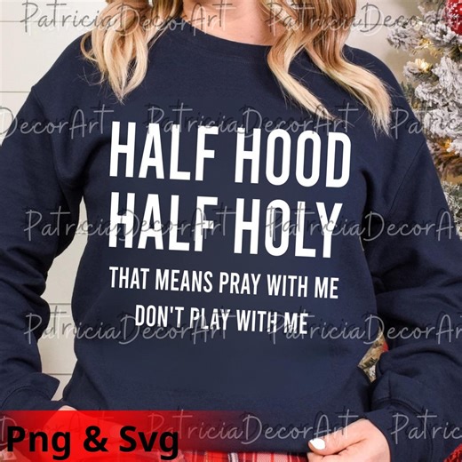 Half Hood Half Holy PNG Svg, Funny Christian Meme Design, Retro Religious Quote Graphic, Weirdcore Christian Humor PNG, Gift for Women - Etsy