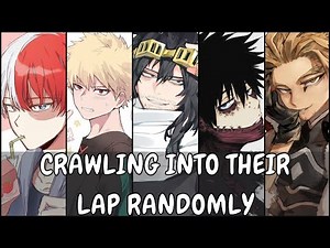 You suddenly crawl into their lap | bnha x Listener | MHA ASMR