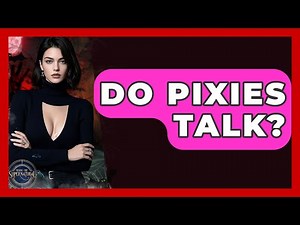 Do Pixies Talk? - Inside the Supernatural