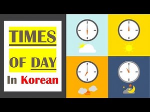 Times of Day in Korean Video Lecture | Learn Korean Language: Basics to excellence