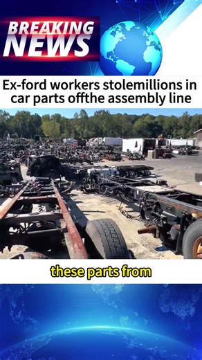 Ex-ford workers stolemillions in car parts offthe assembly line