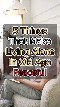 5 Things That Make Living Alone in Old Age Peaceful