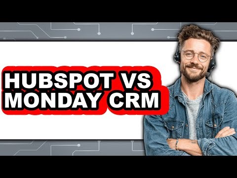 HubSpot vs. Monday CRM - Which Is Better?