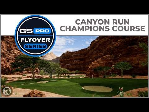 GSPro Course Flyover - Canyon Run - Champions Course- Designed by rdeyer