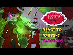 Hazbin Hotel Reacts To themselves Part2/? (Hazbin Hote ep 7-8) Alastor 18+ content