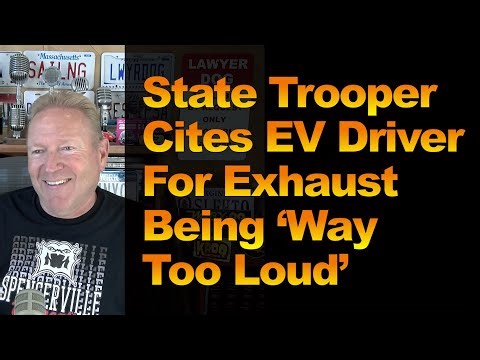 State Trooper Cites EV Driver For Exhaust Being ‘Way Too Loud’