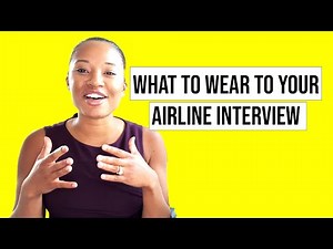 Applying For Customer Service: INTERVIEW TIPS for Airline Industry & What To Wear To Your Interview