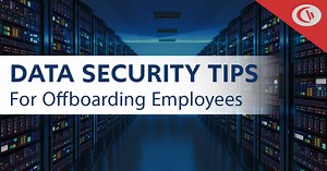 5 Data Security Tips For Offboarding Employees