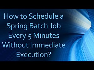 How to Schedule a Spring Batch Job Every 5 Minutes Without Immediate Execution?