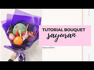 Tutorial Bouquet Sayuran | Tutoturial bouquet vegetable MALAYSIA - Nurulfatin Azh