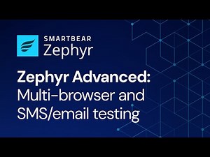 Multi-browser & SMS/email testing | Zephyr Advanced