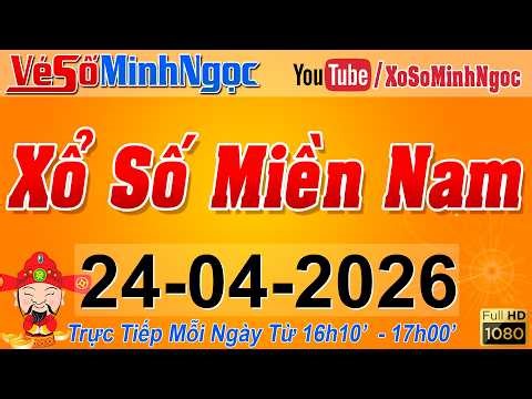 XSMN Minh Ngọc - Trực tiếp Xổ Số Miền Nam - KQXS Miền Nam ngày 24/04/2026, KQXS Hôm Nay, XSTT, XSKT