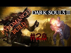 Dark Souls 3 Pyromancer Build Gameplay Walkthrough Part 28 - Dancer /Oceiros [PS4/PC]