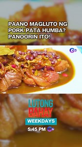 Paano magluto ng pork pata humba? Panoorin ito! #LutongBahay | Weekdays | 5:45 PM | GTV | Lutong Bahay: Recipes of Success