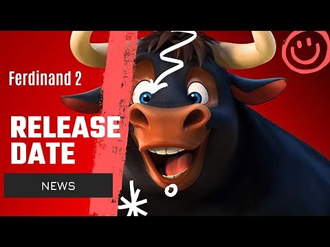 Ferdinand 2 Movie Release Date? 2021 News