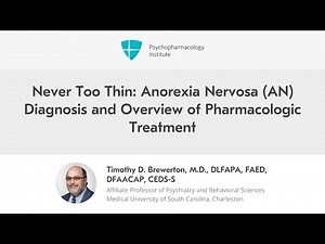 Never Too Thin: Anorexia Nervosa (AN) Diagnosis and Overview of Pharmacologic Treatment • Video • MEDtube.net