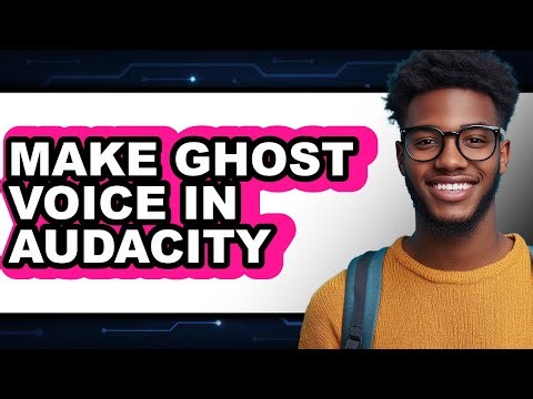 How To Make Ghost Voice In Audacity - Full Guide